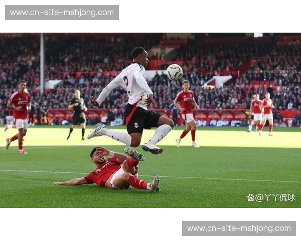 富勒姆主场火力虽强但客场疲软 攻守平衡度亟待调整